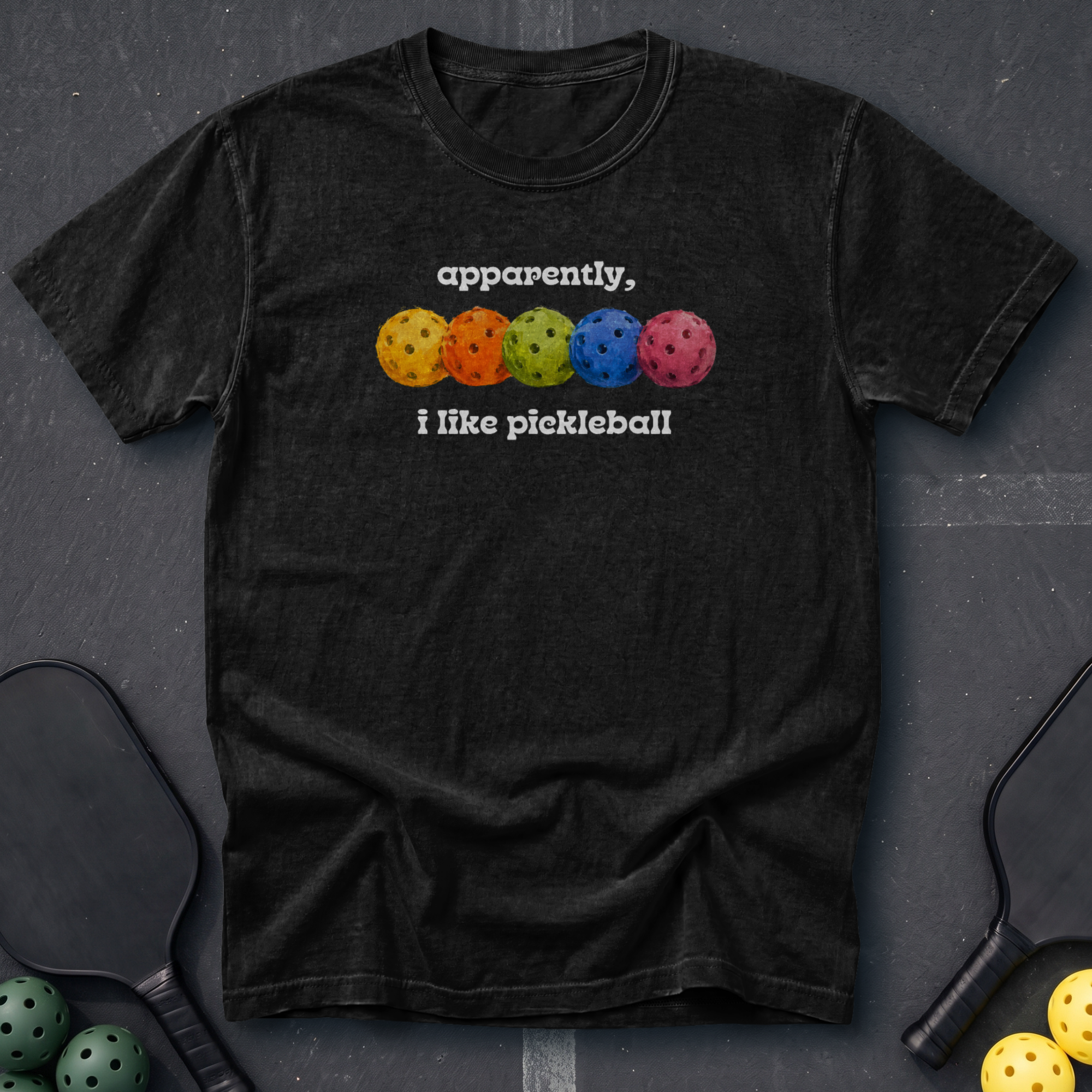 Apparently I Like Pickleball Tee