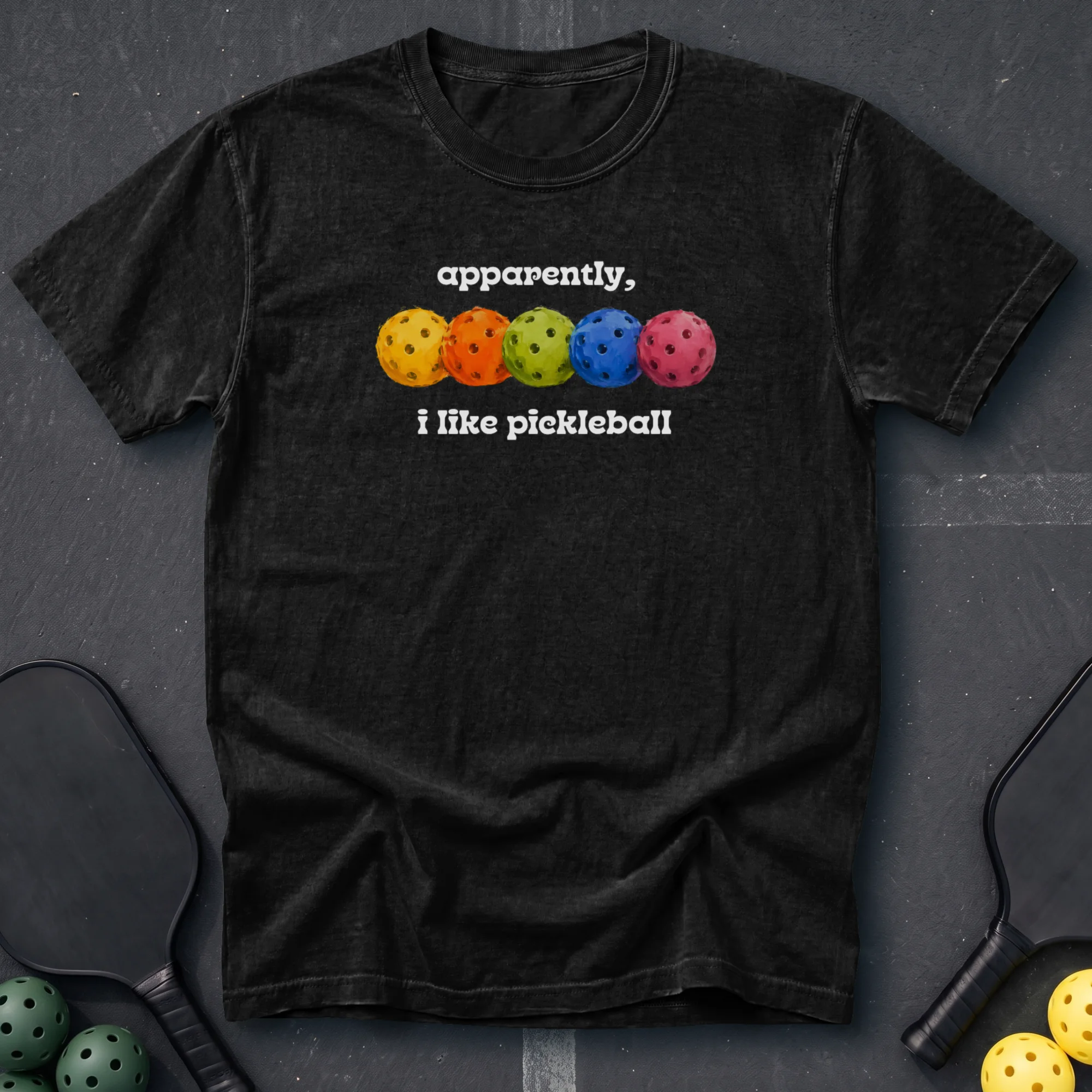 Apparently I Like Pickleball Tee