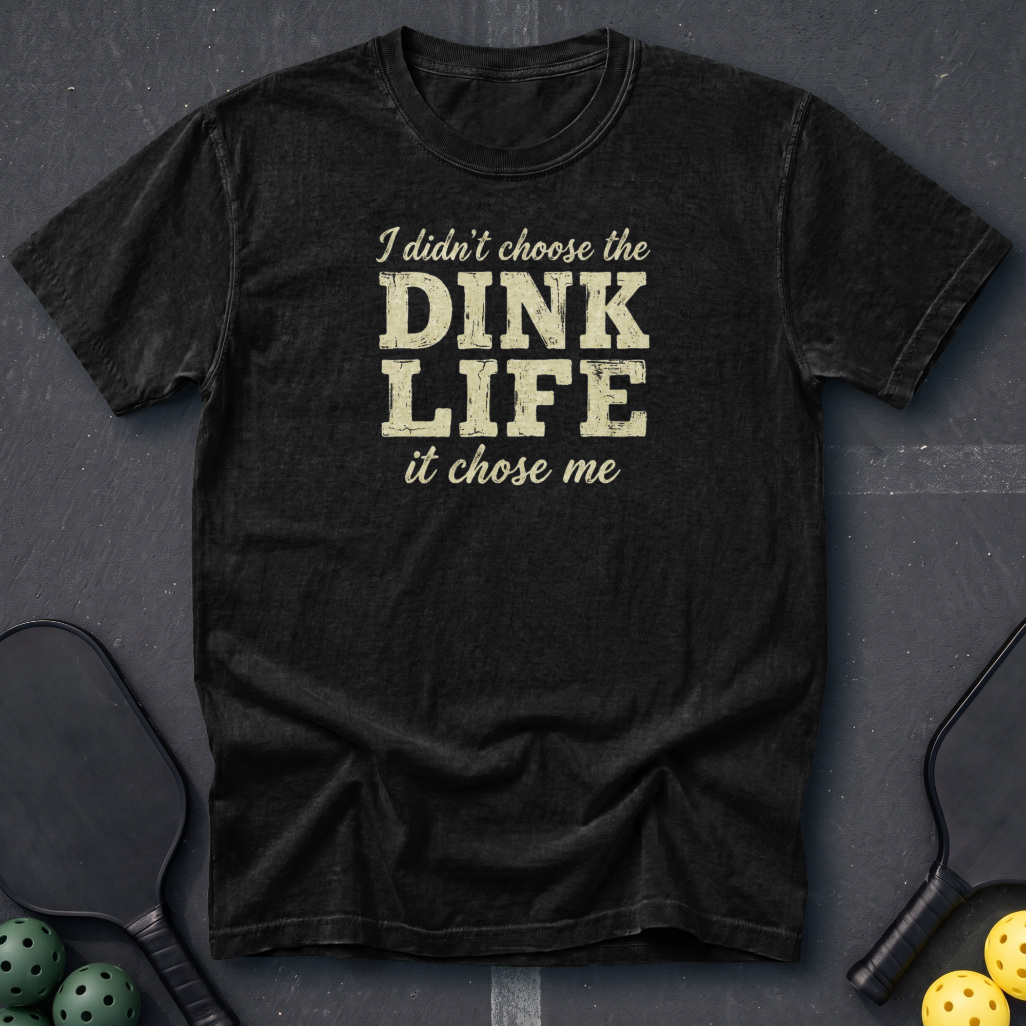I Didn't Choose The Dink Life Tee
