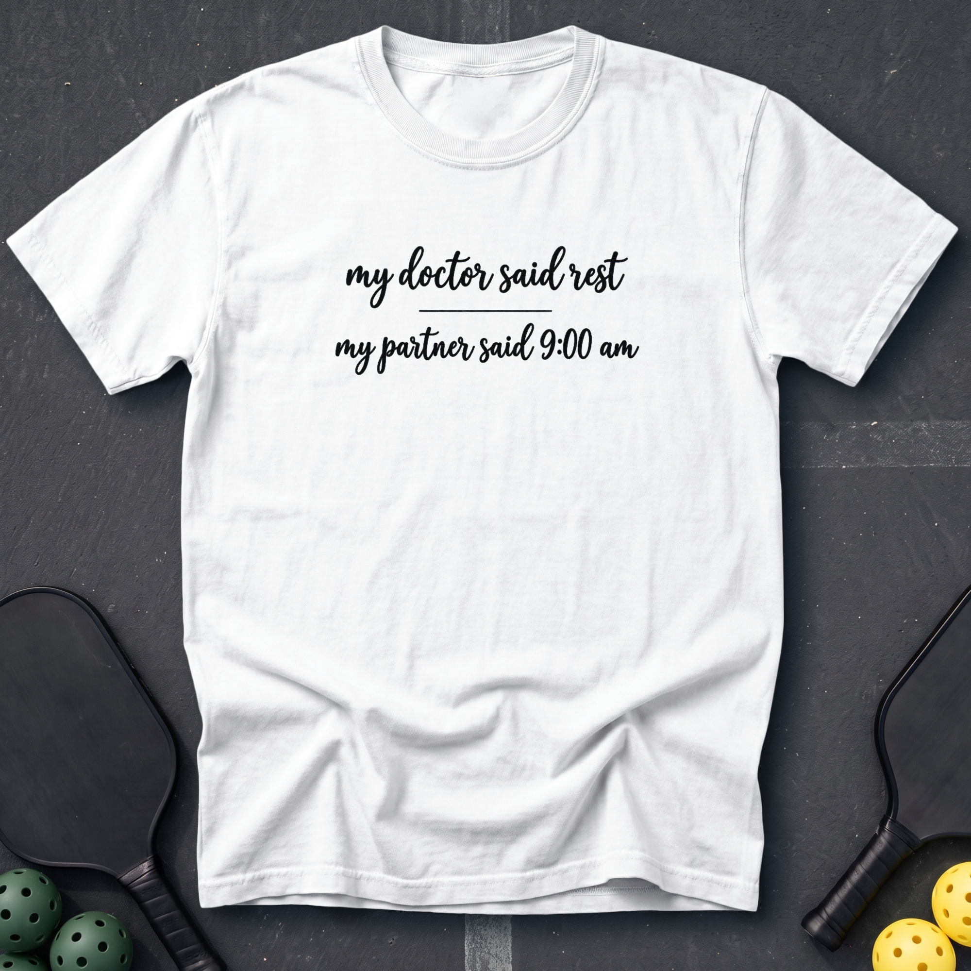 My Doctor Said Rest Tee