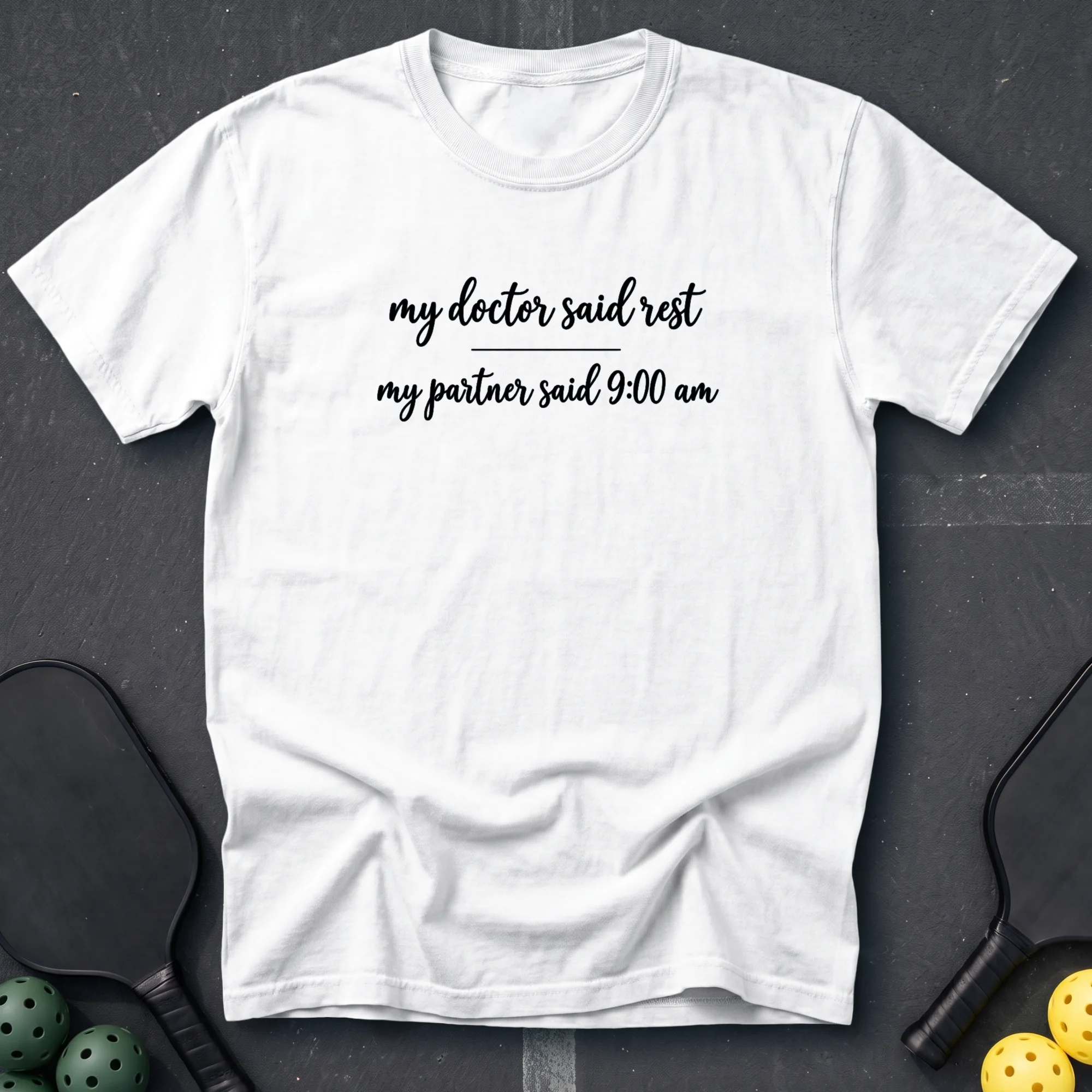My Doctor Said Rest Tee