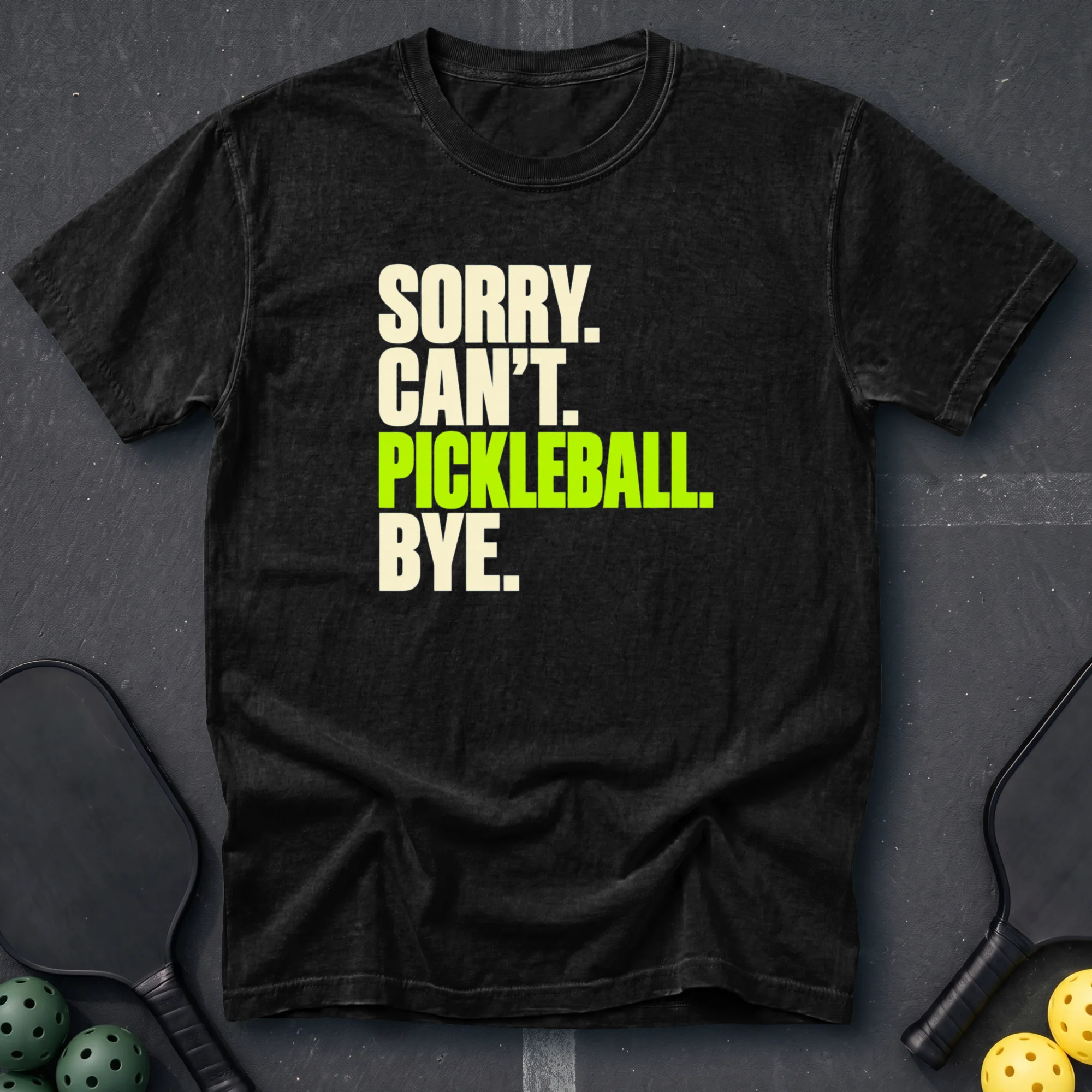 Sorry Can't Pickleball Bye Tee