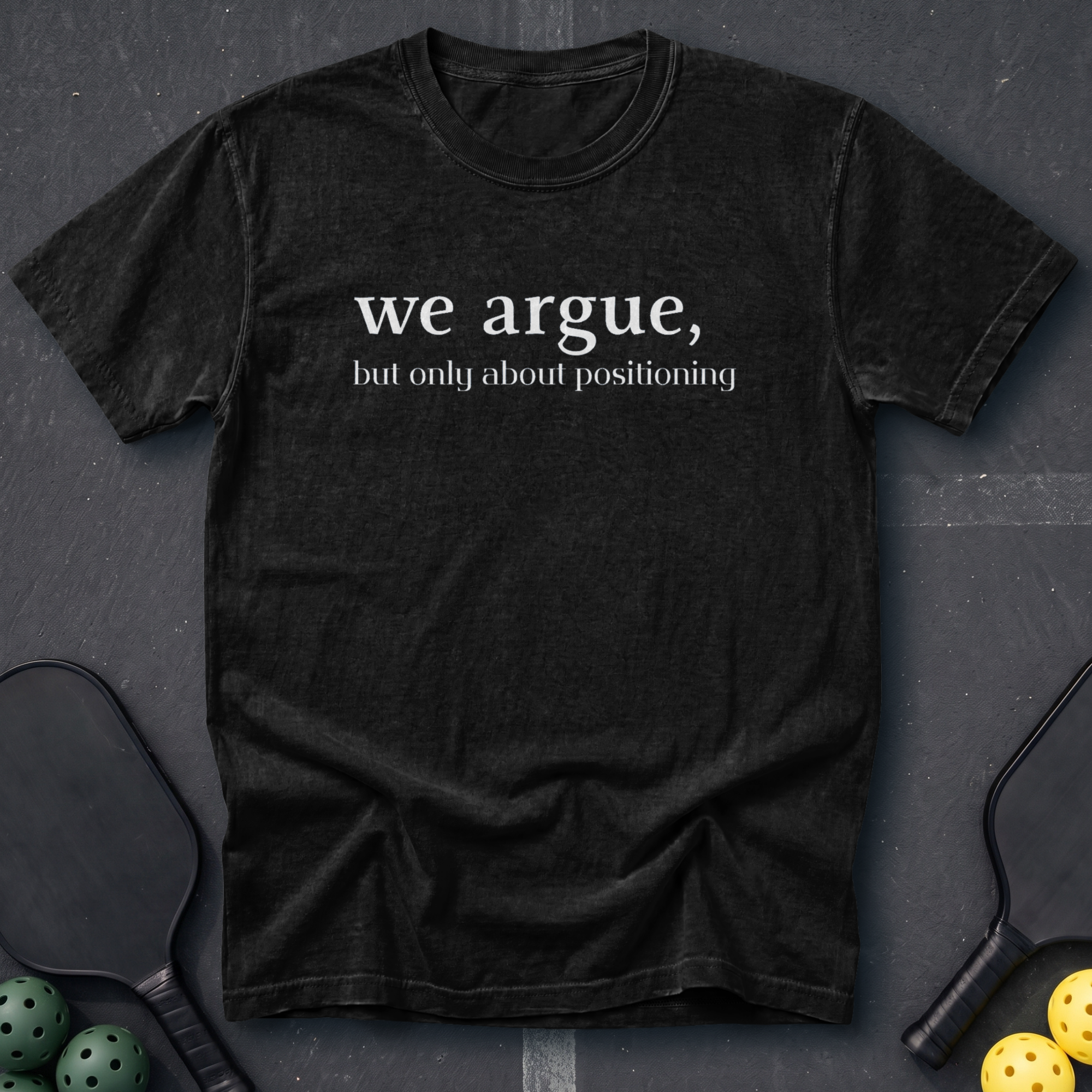 We Argue But Only About Positioning Tee